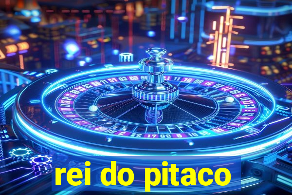 rei do pitaco